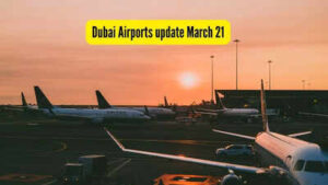 dubai airports update march 21